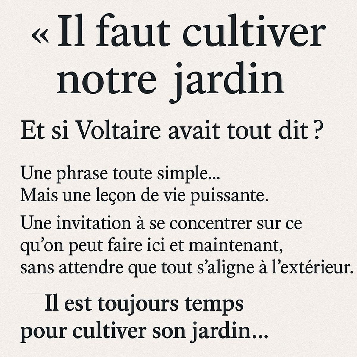 « Il faut cultiver notre jardin » : Et si Voltaire avait tout dit ?
