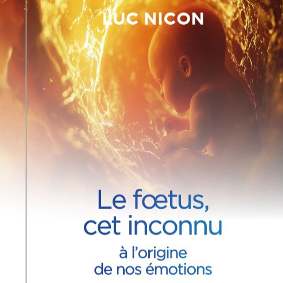 Et si vous en appreniez plus sur l’origine de vos émotions ? Dernier ouvrage de Luc Nicon