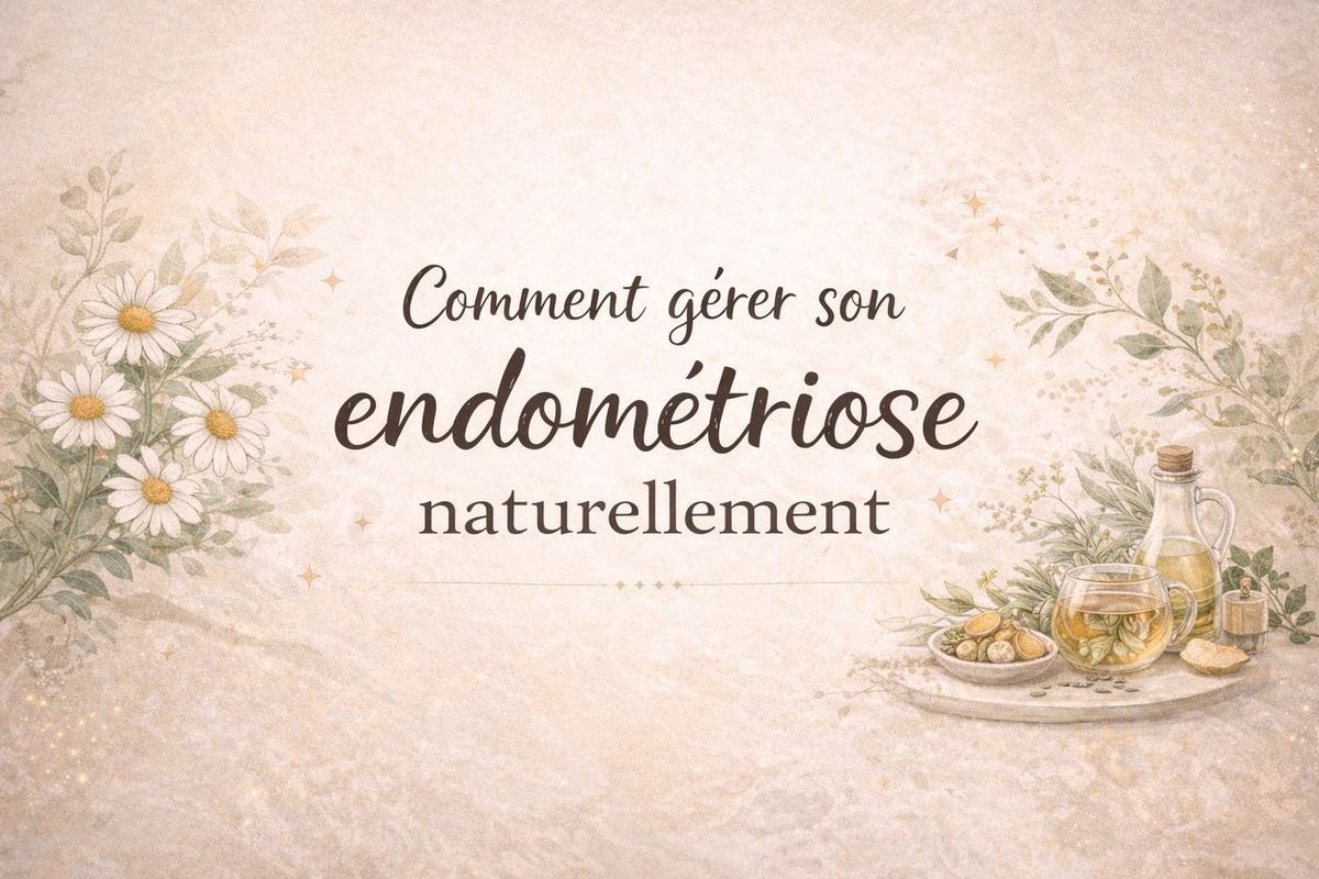 Comment gérer son endométriose naturellement ?
