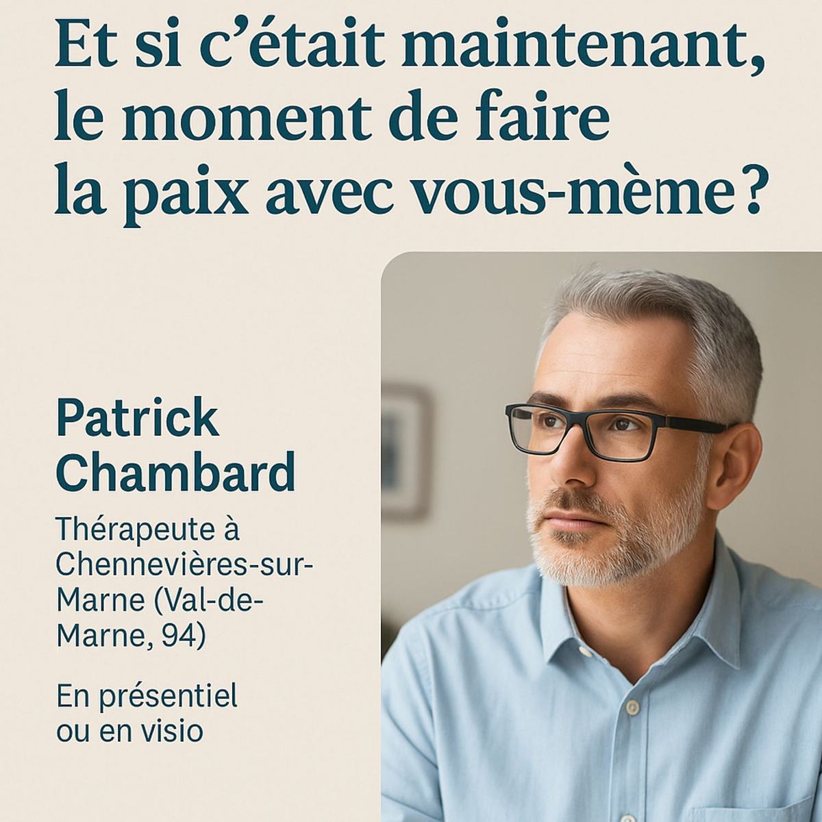 Et si c’était maintenant, le moment de faire la paix avec vous-même ?   Patrick Chambard – Thérapeute à Chennevières-sur-Marne (Val-de-Marne, 94) – En présentiel ou en visio