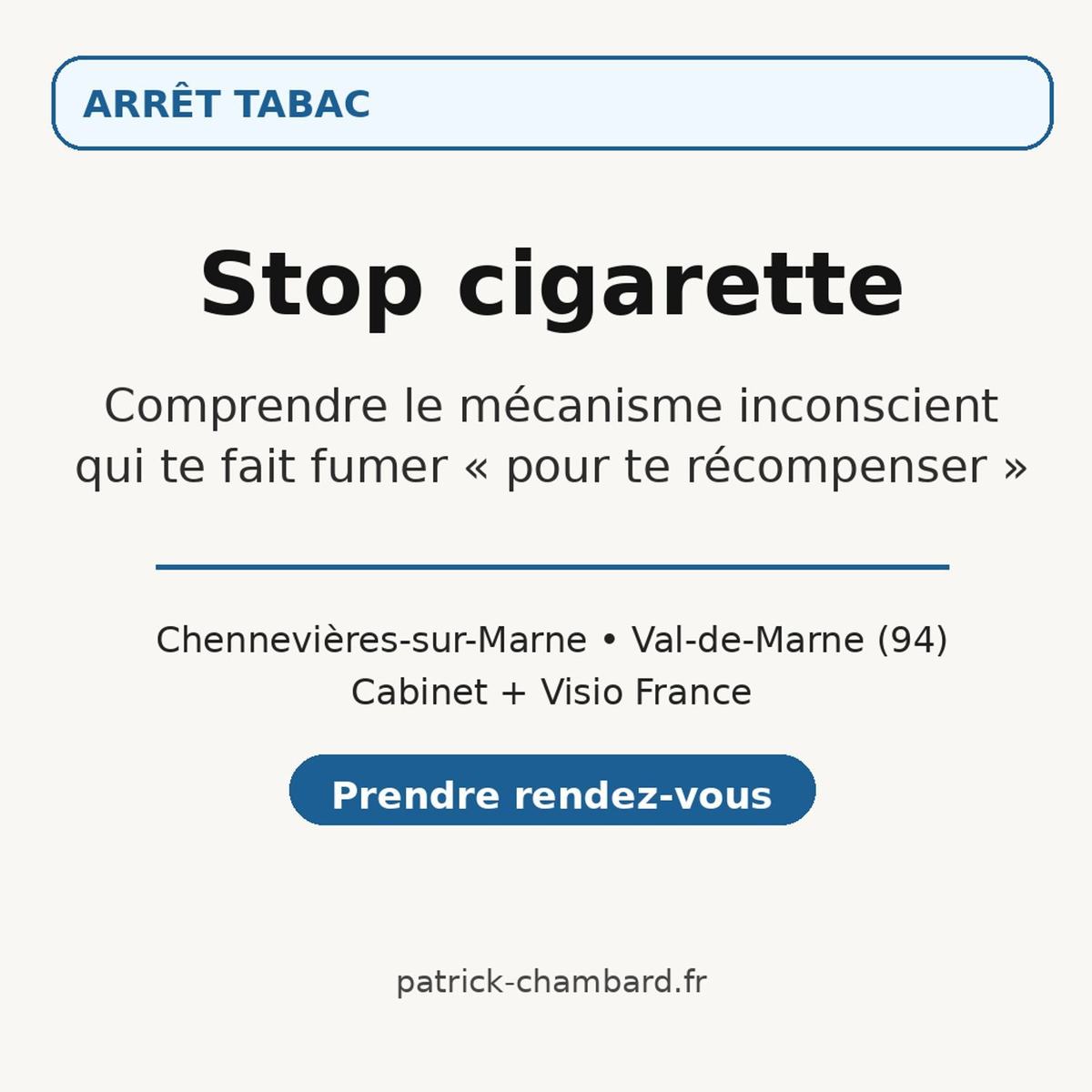 Fumer pour se récompenser : comprendre le mécanisme inconscient pour arrêter définitivement à Chennevières-sur-Marne (Val-de-Marne) et en visio France